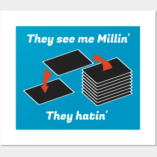 They see me Millin'. They Hatin' | MTG MILL PLAYER DESIGN Posters and Art